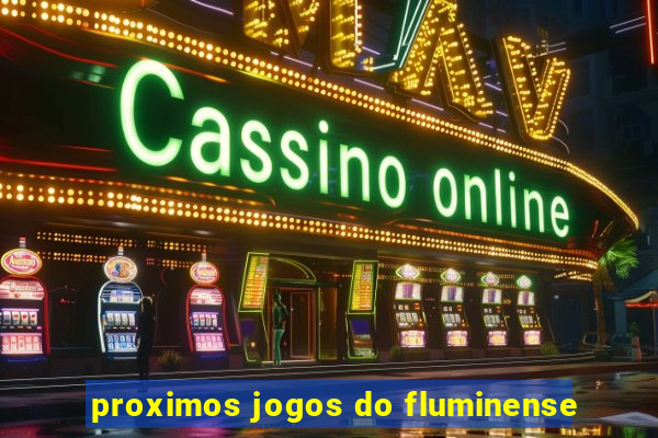 proximos jogos do fluminense